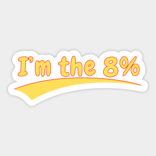 I'm the 8% Sticker